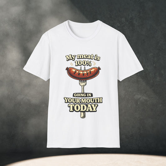"My Meat Is 100% Going In Your Mouth Today" T-Shirt