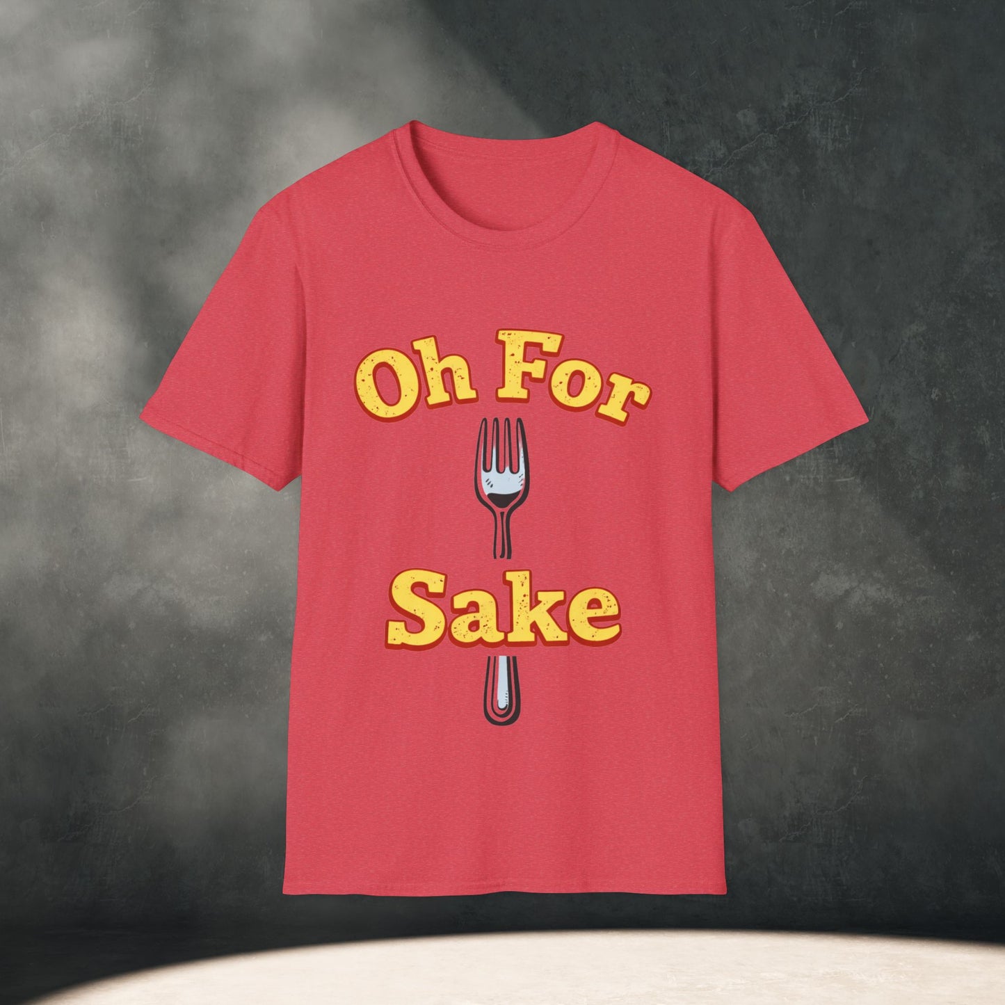 Oh For Fork Sake T-Shirt