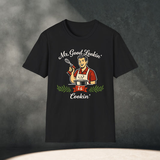 Mr. Good Lookin' Cookin' T-Shirt
