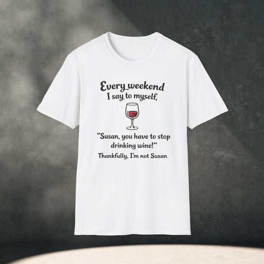 Every weekend I say to myself.. T-Shirt
