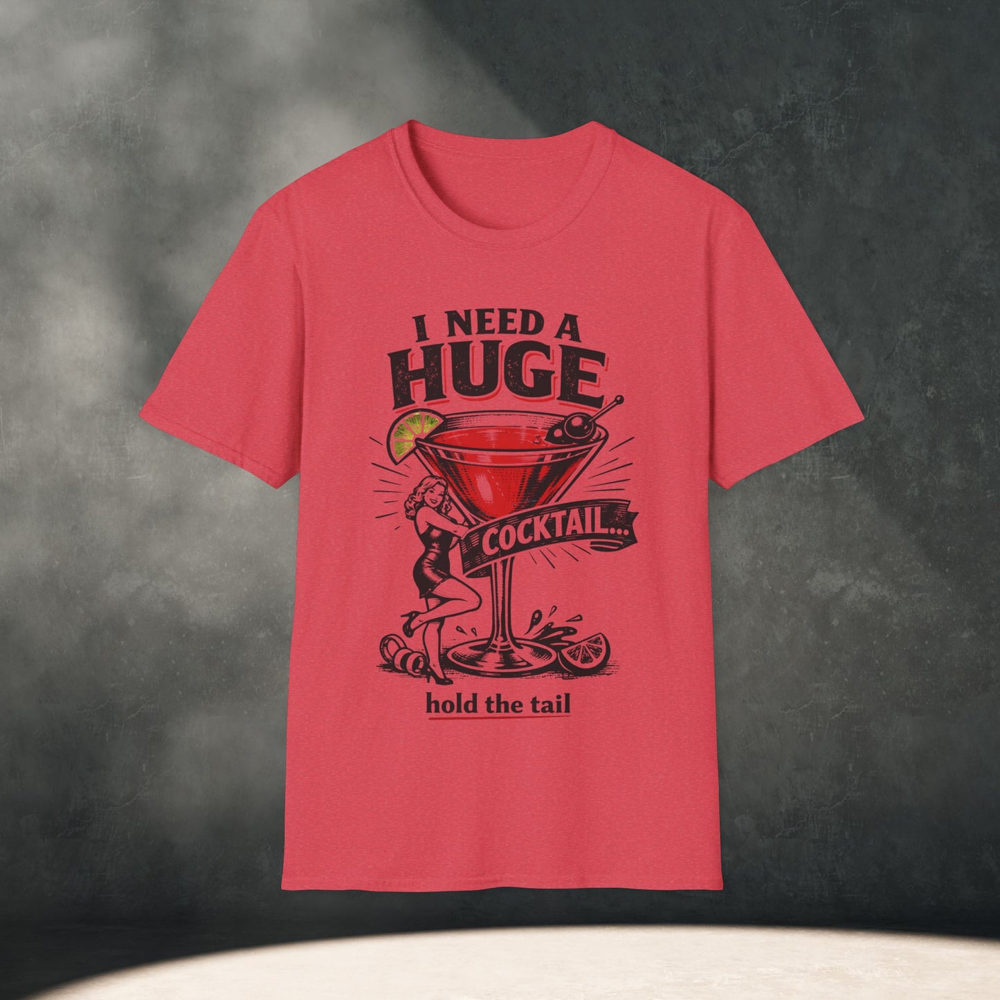 I Need A Huge Cocktail T-Shirt