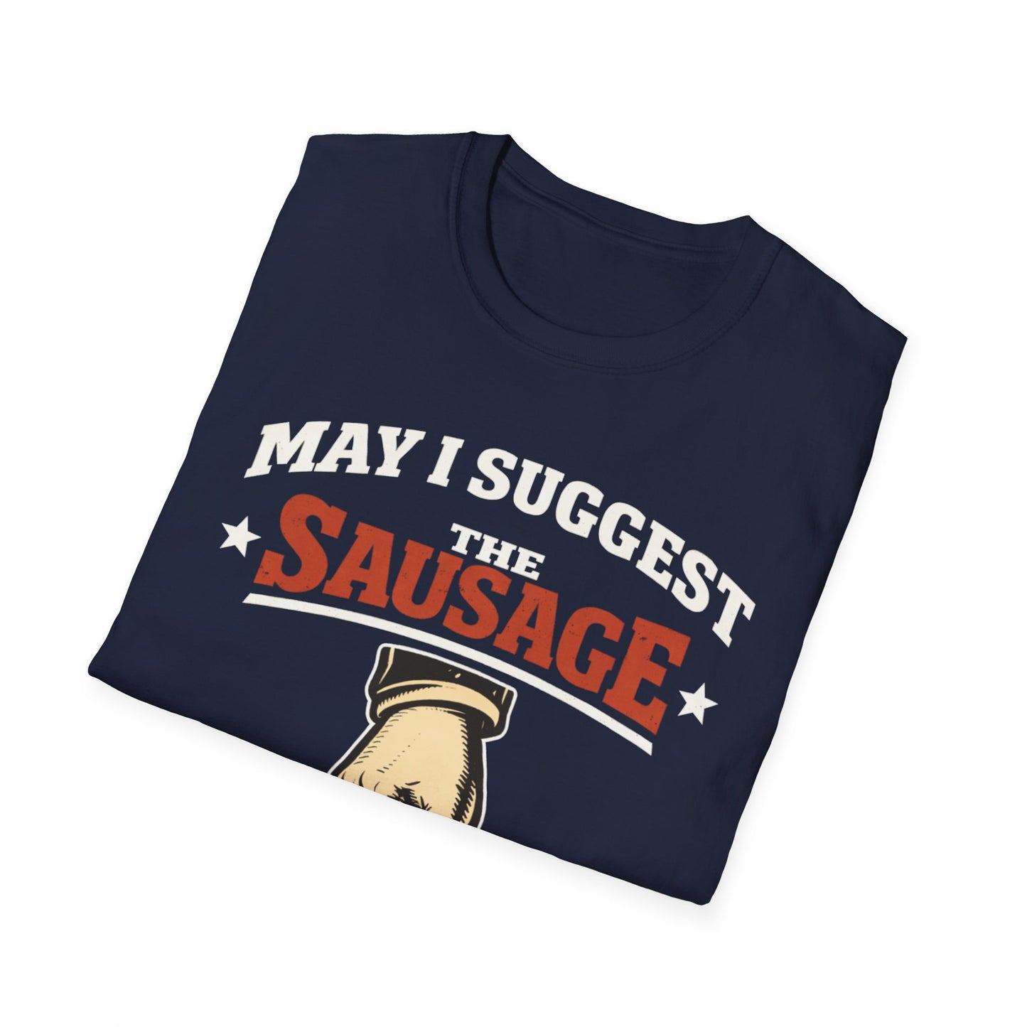 May I Suggest The Sausage T-Shirt