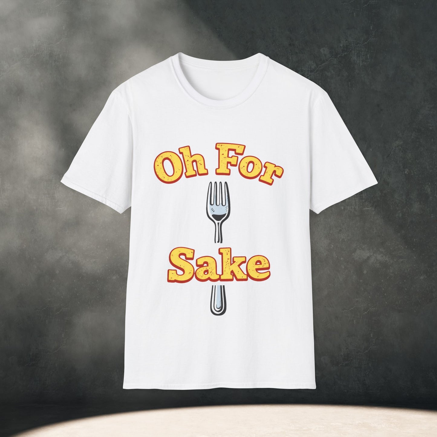 Oh For Fork Sake T-Shirt