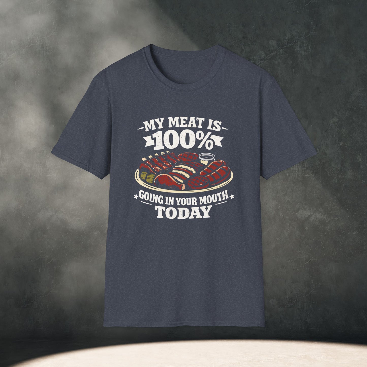 My Meat Is 100% Going In Your Mouth Today T-Shirt