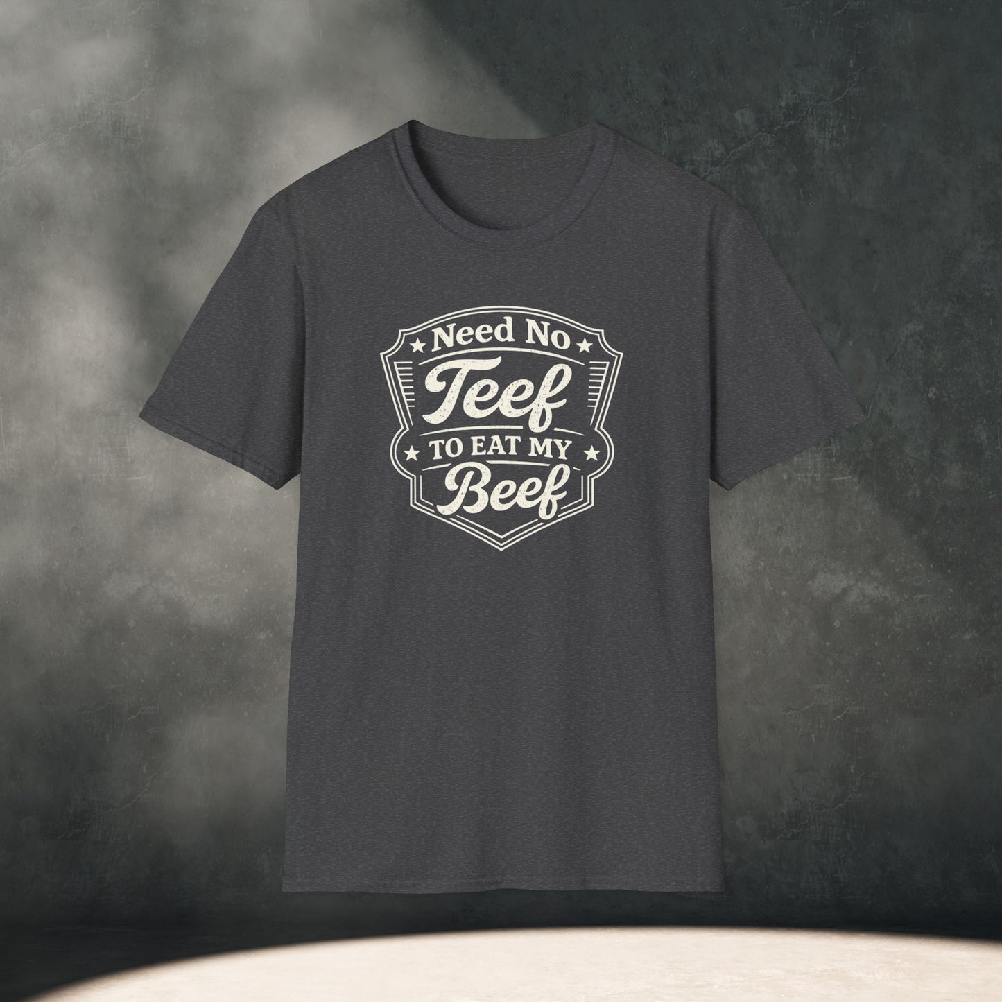 Need No Teef to Eat My Beef T-Shirt