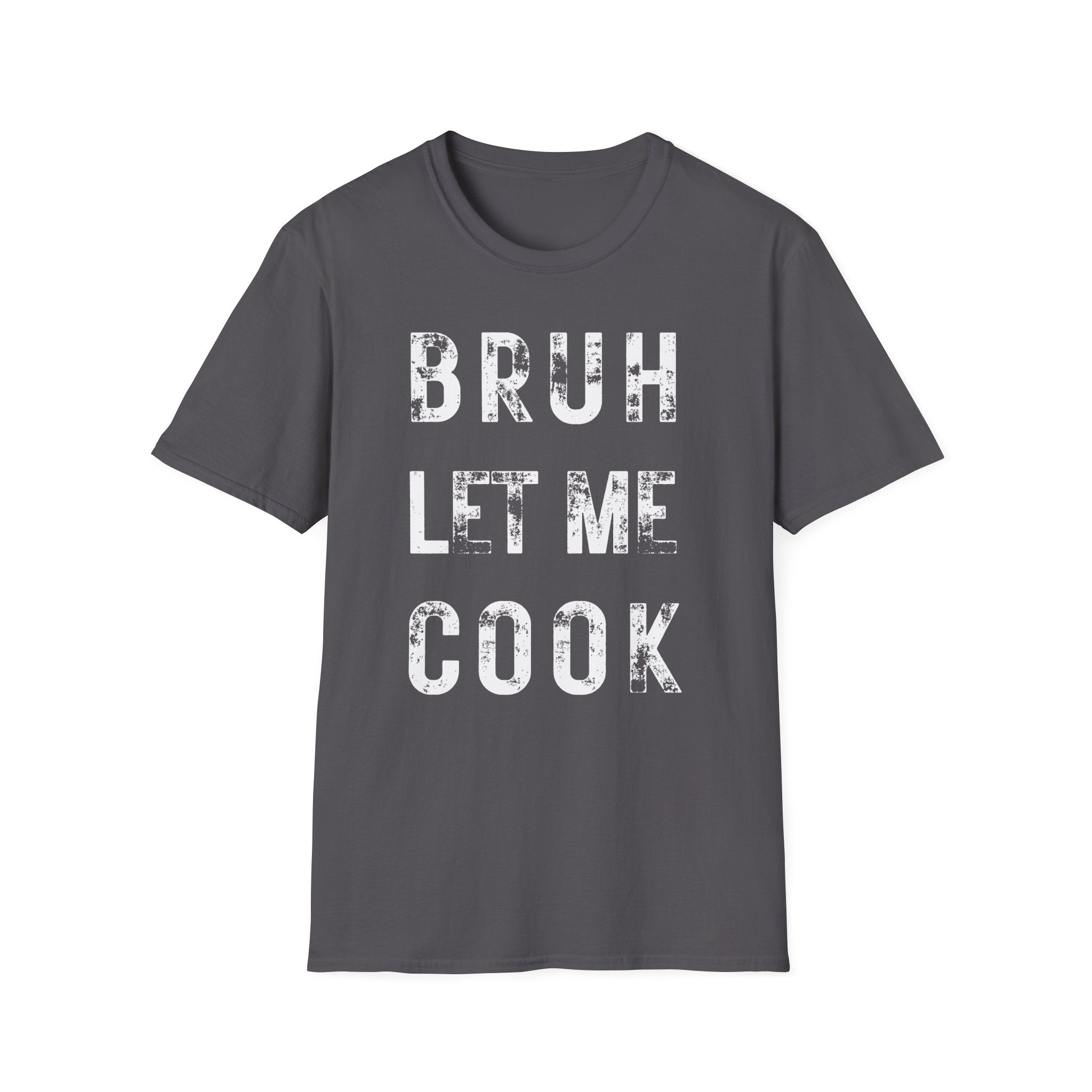 Bruh Let Me Cook T-Shirt