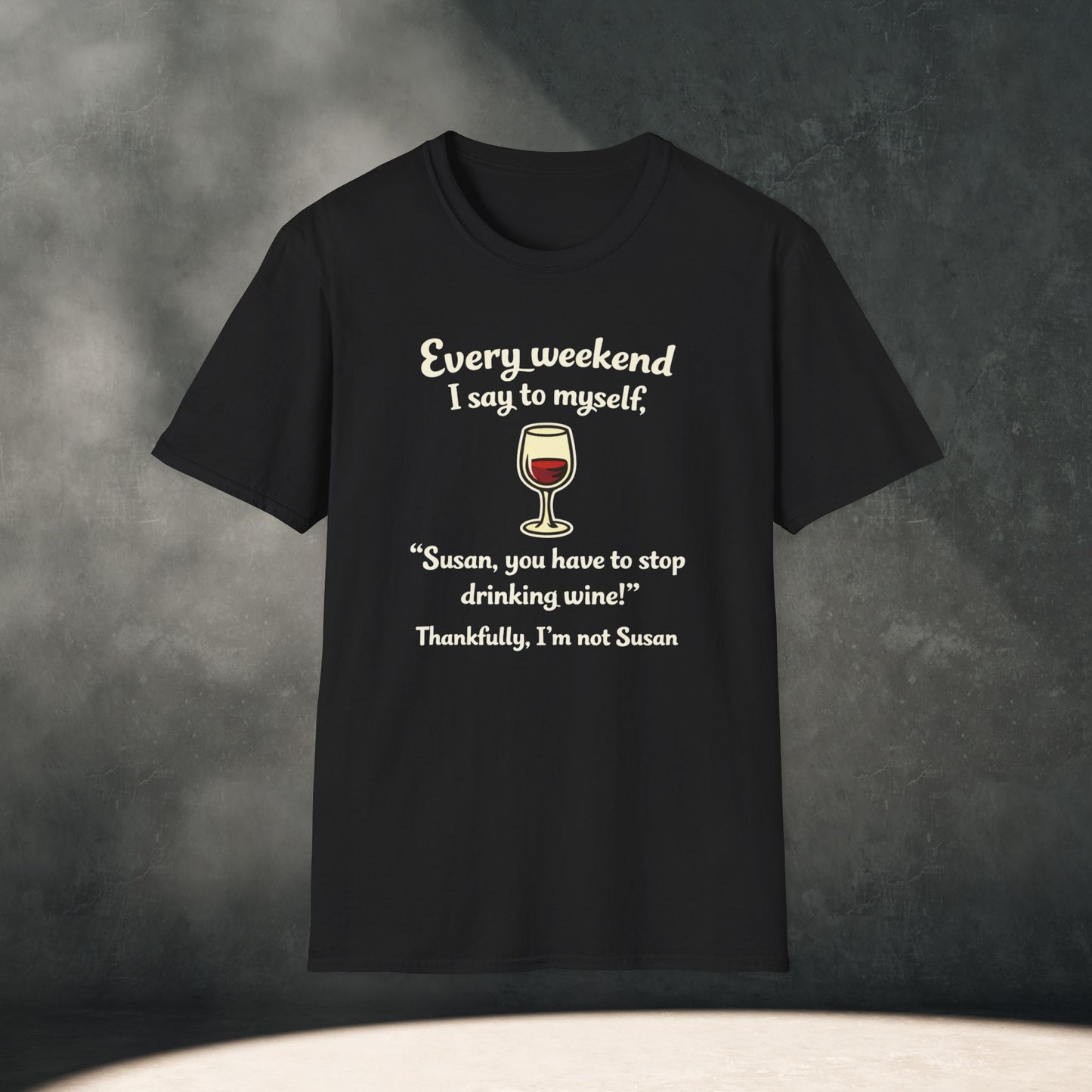 Every weekend I say to myself.. T-Shirt