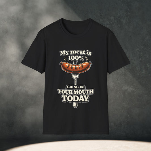 "My Meat Is 100% Going In Your Mouth Today" T-Shirt