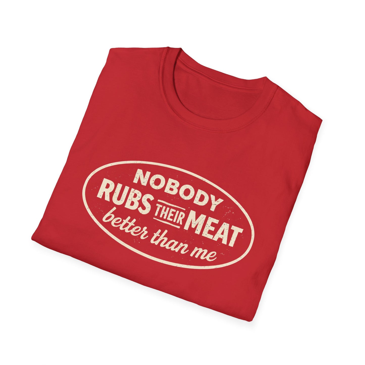 Nobody Rubs Their Meat Better Than Me T-Shirt