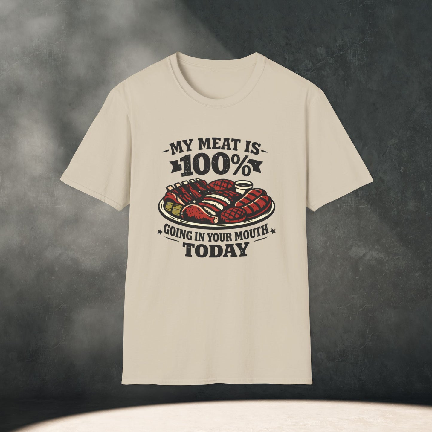 My Meat Is 100% Going In Your Mouth Today T-Shirt