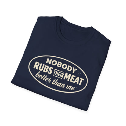 Nobody Rubs Their Meat Better Than Me T-Shirt