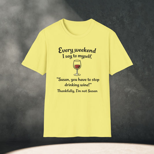 Every weekend I say to myself.. T-Shirt