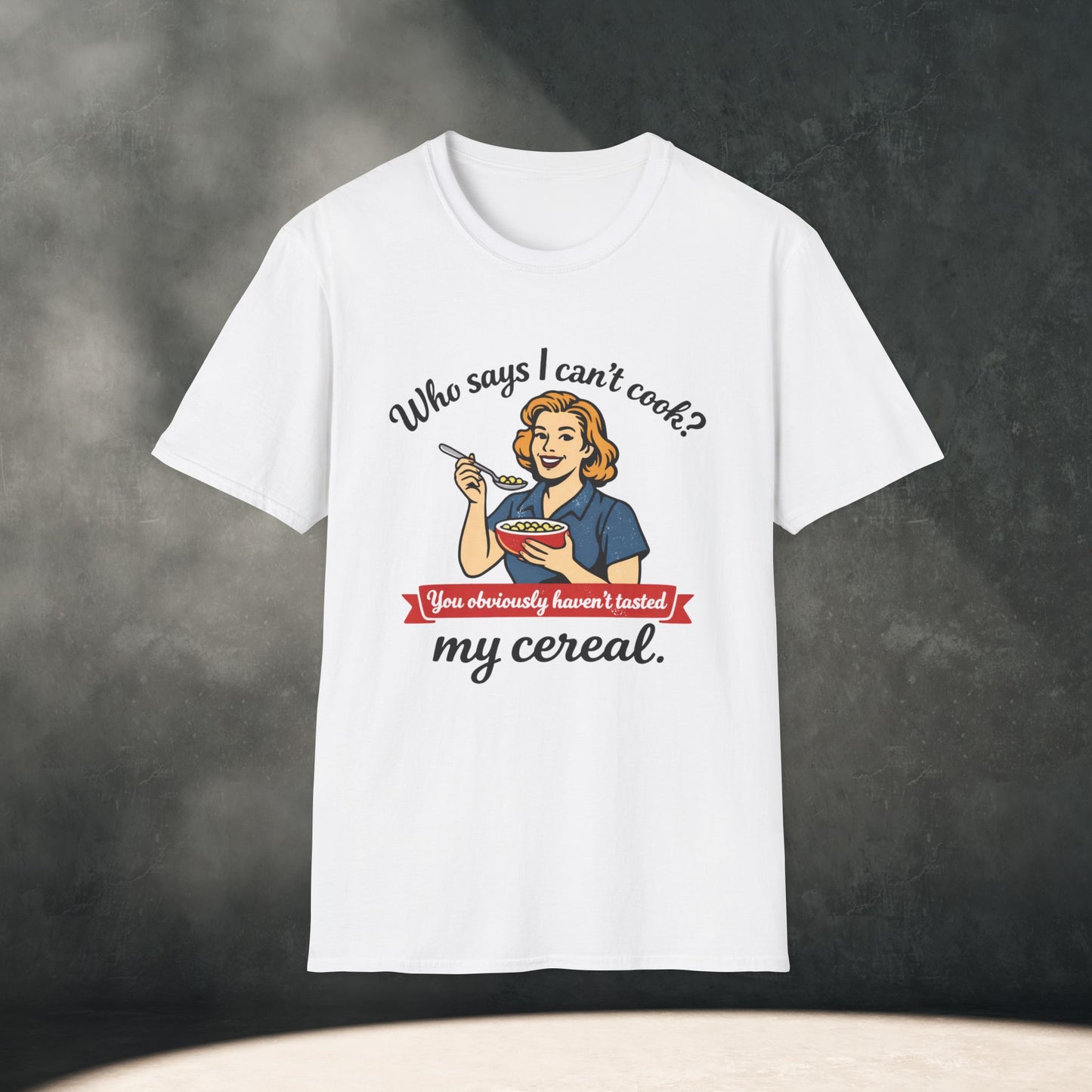 Who says I can't cook?  T-Shirt