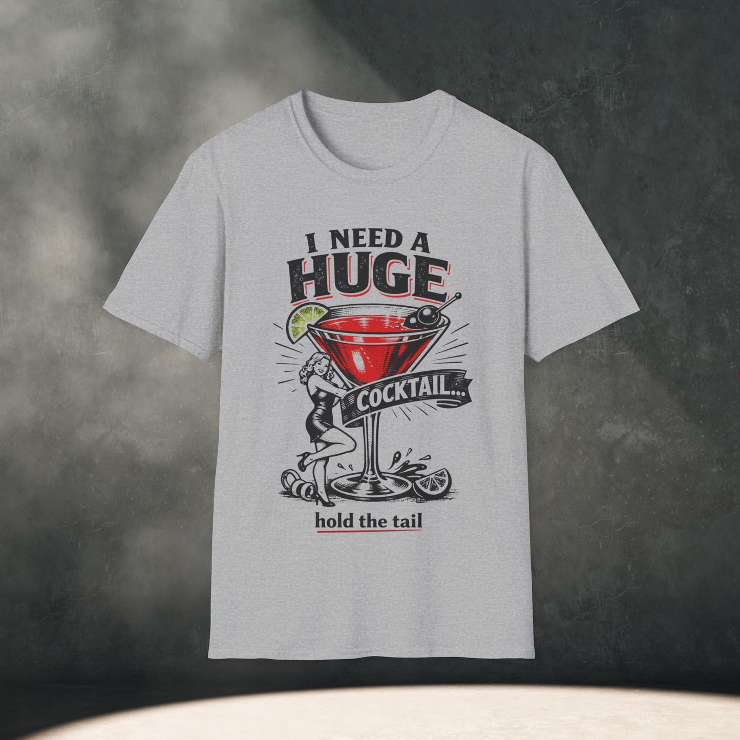 I Need A Huge Cocktail T-Shirt