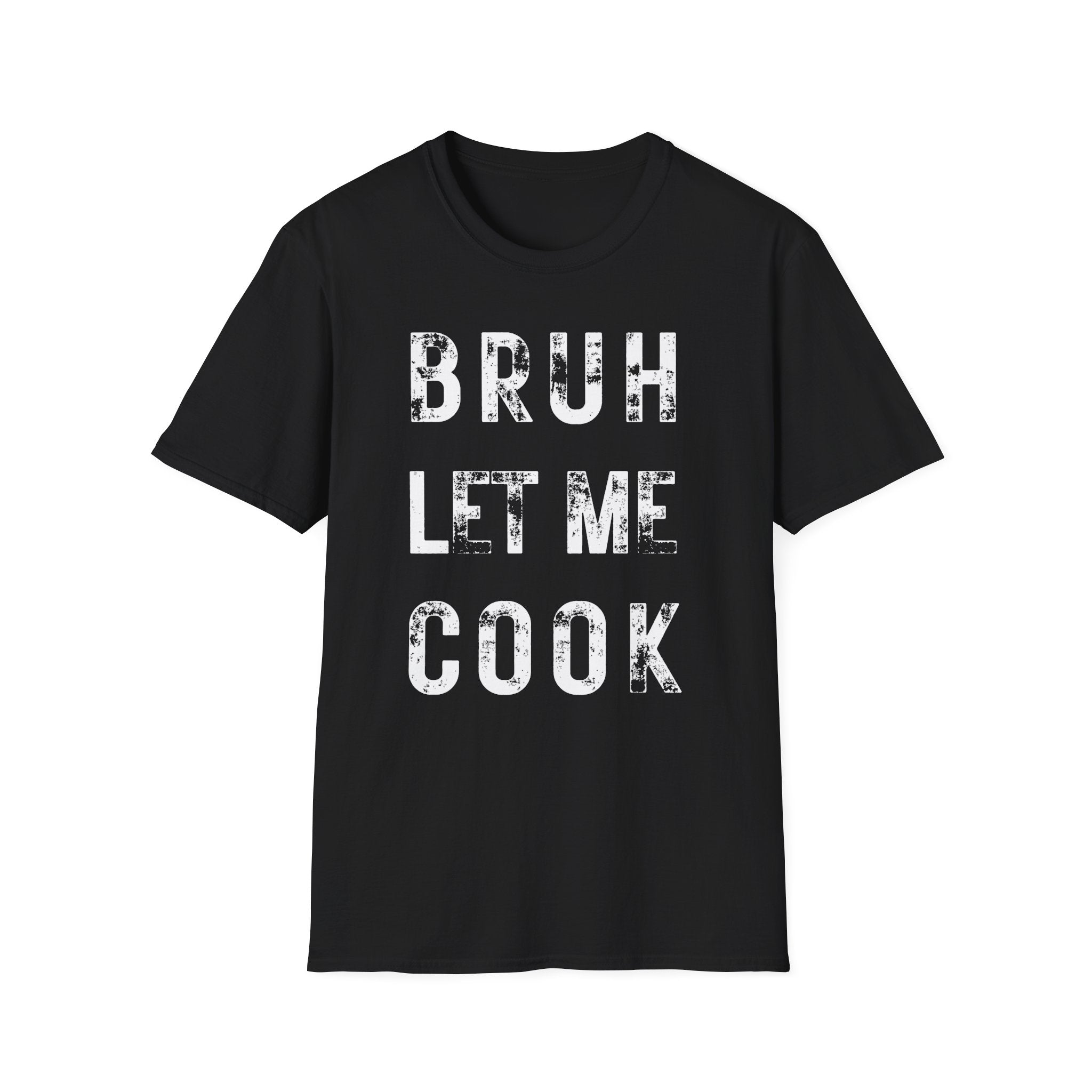 Bruh Let Me Cook T-Shirt