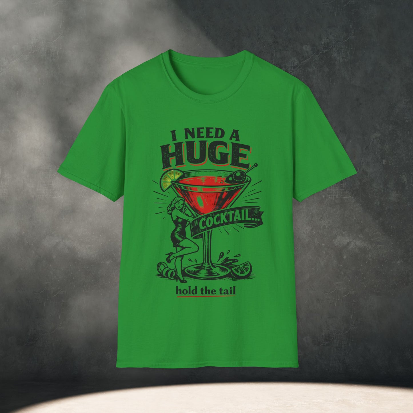 I Need A Huge Cocktail T-Shirt