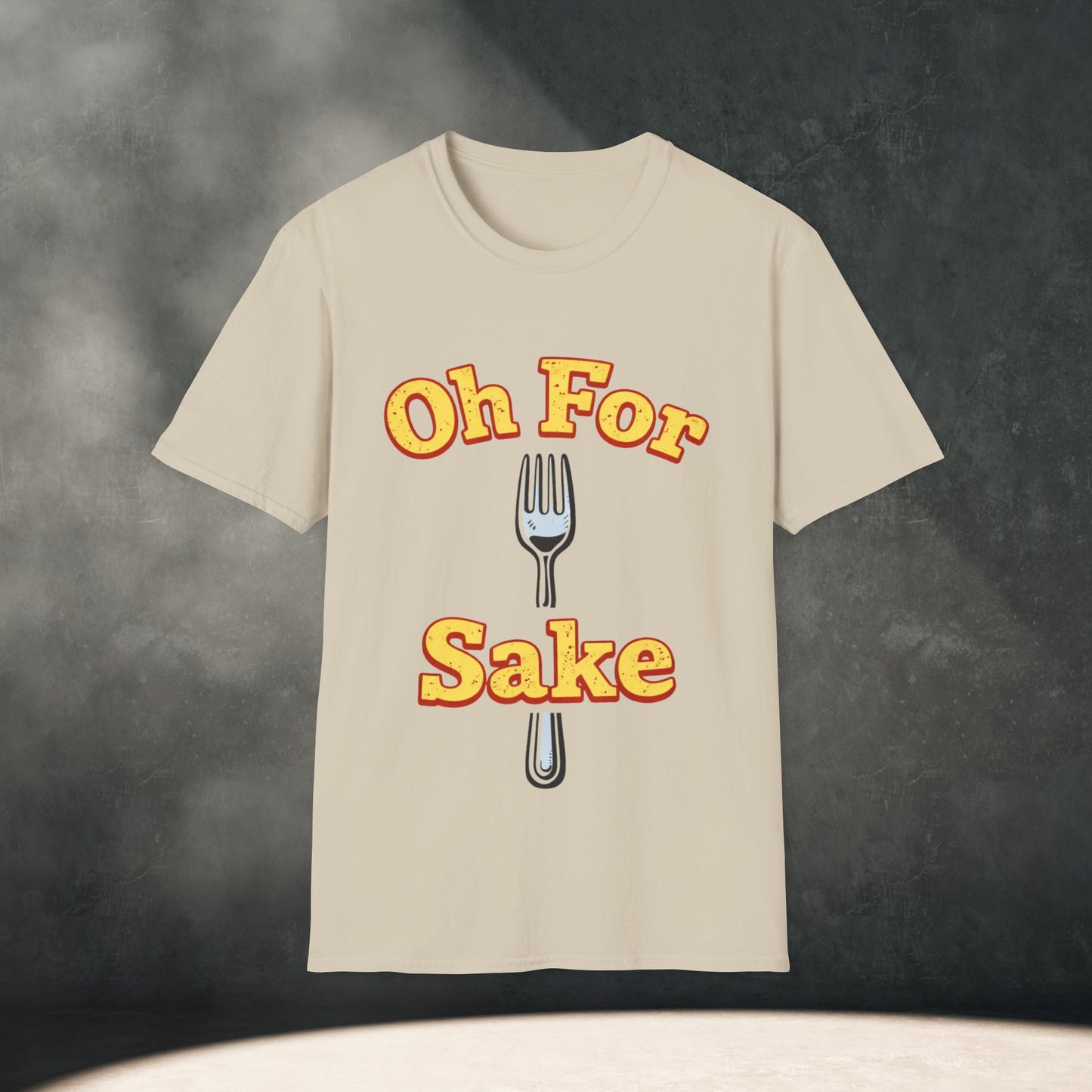 Oh For Fork Sake T-Shirt