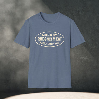 Nobody Rubs Their Meat Better Than Me T-Shirt