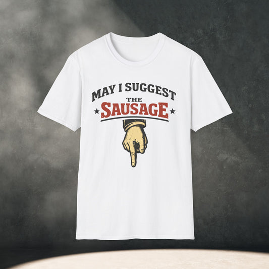 May I Suggest The Sausage T-Shirt