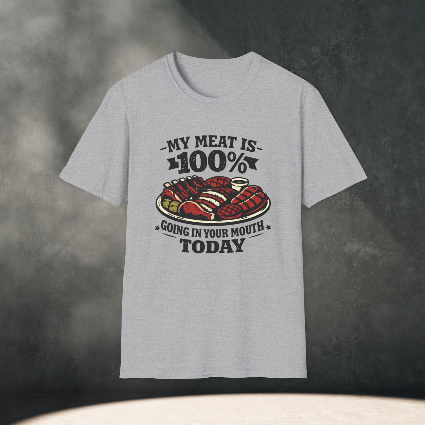 My Meat Is 100% Going In Your Mouth Today T-Shirt