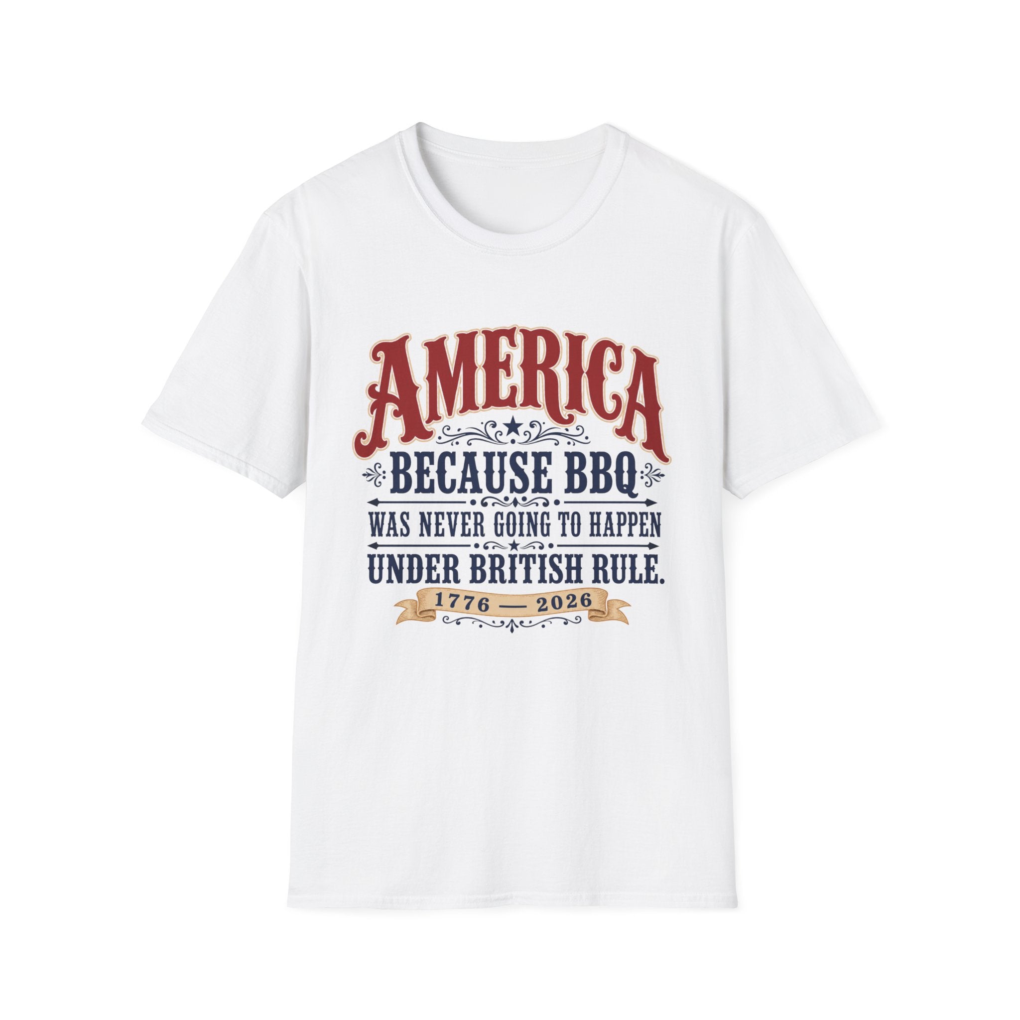 America Because BBQ Wasn't Going to Happen T-Shirt (Limited Edition)