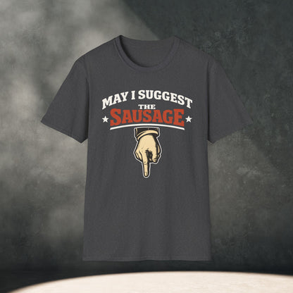 May I Suggest The Sausage T-Shirt