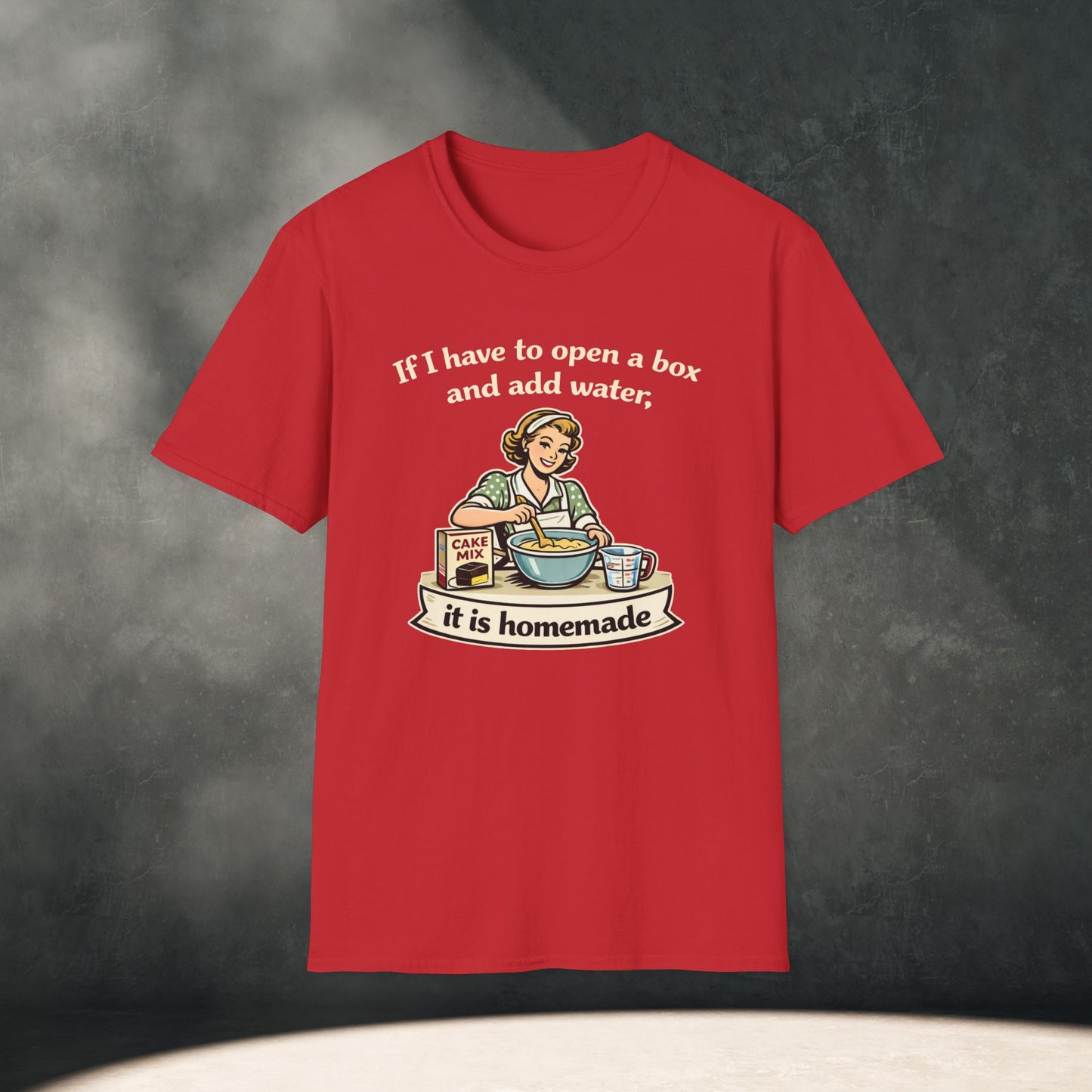 If I have to open a box and add water, it is homemade T-Shirt