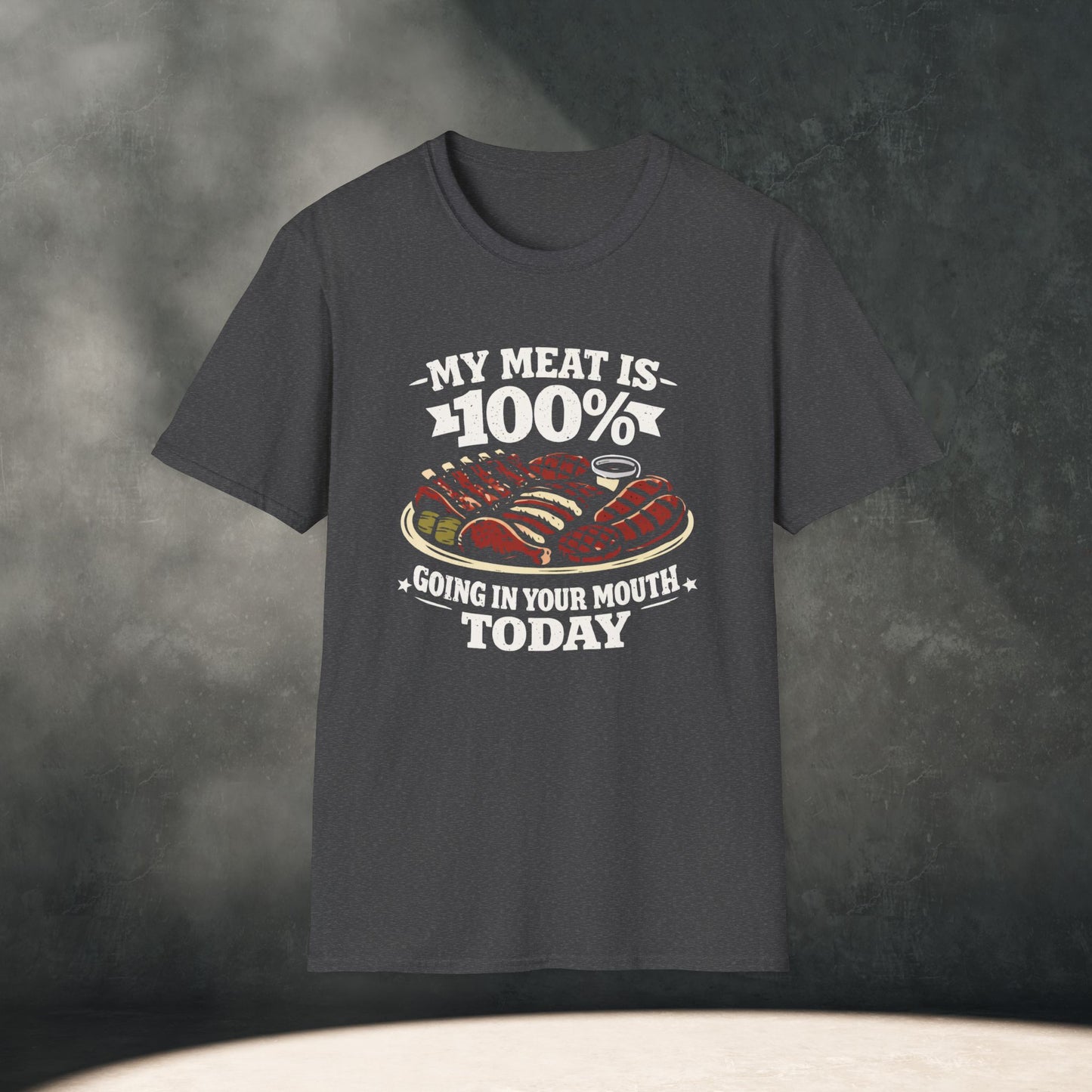 My Meat Is 100% Going In Your Mouth Today T-Shirt