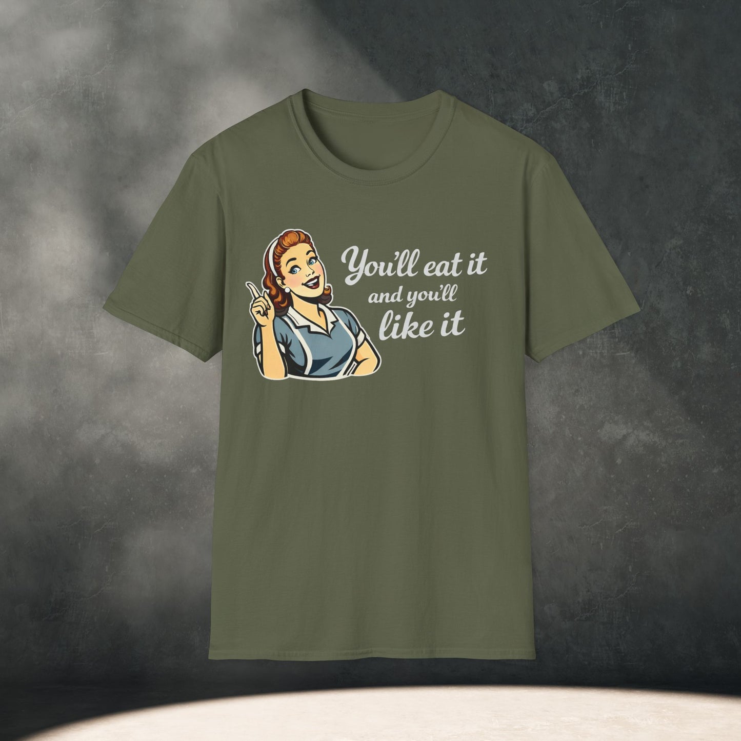 You’ll Eat It and You’ll Like It T-Shirt
