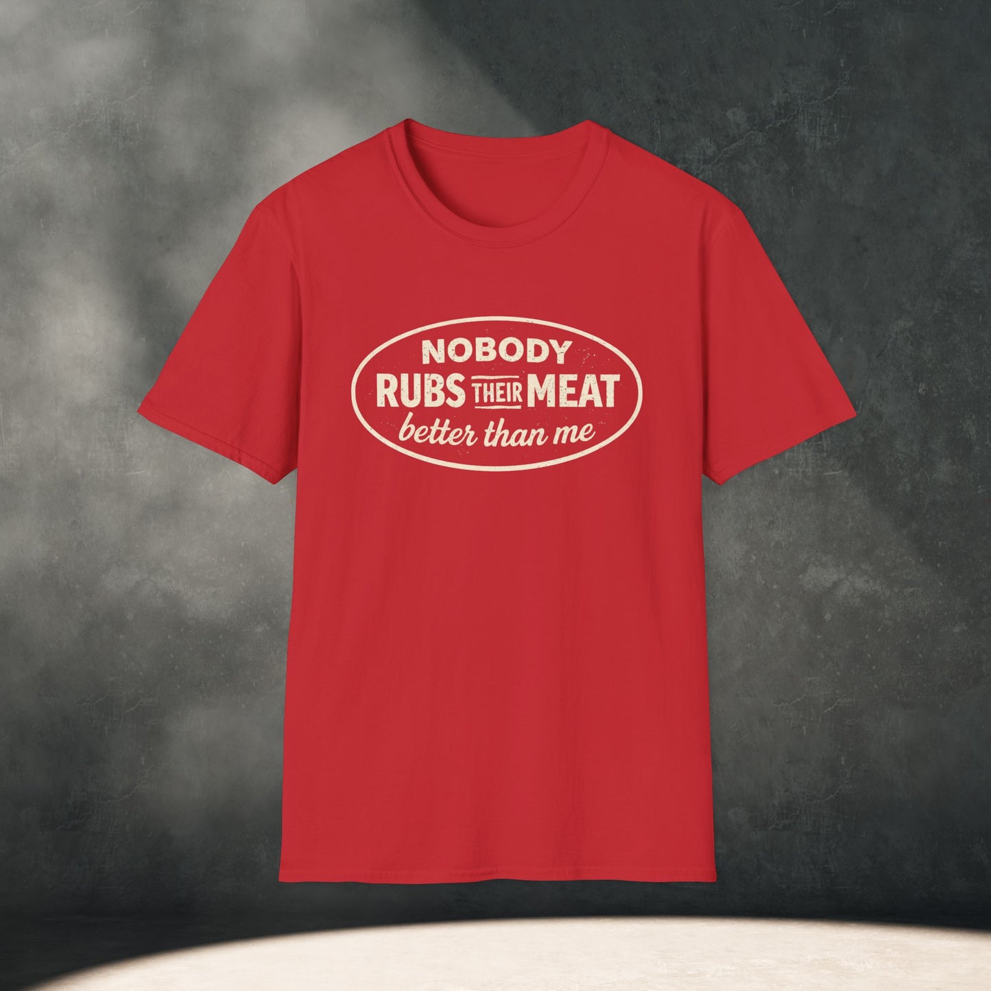 Nobody Rubs Their Meat Better Than Me T-Shirt