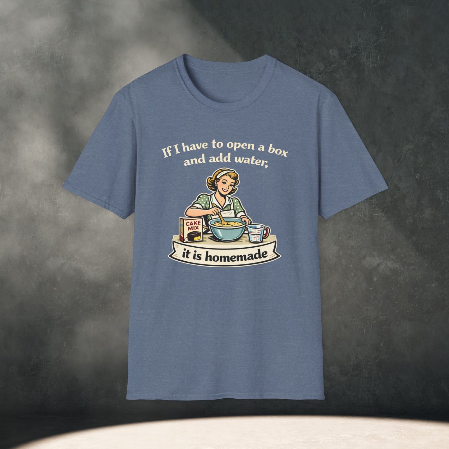 If I have to open a box and add water, it is homemade T-Shirt