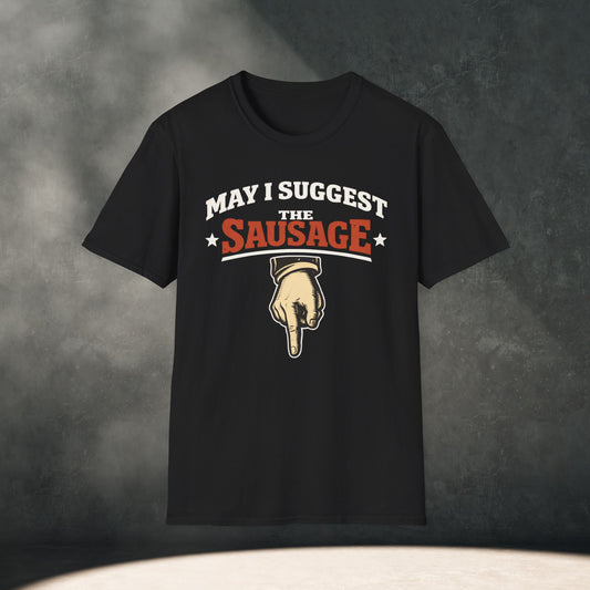 May I Suggest The Sausage T-Shirt