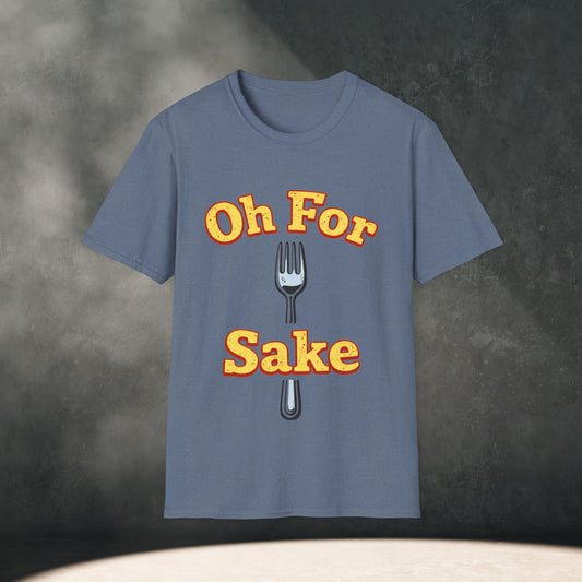 Oh For Fork Sake T-Shirt