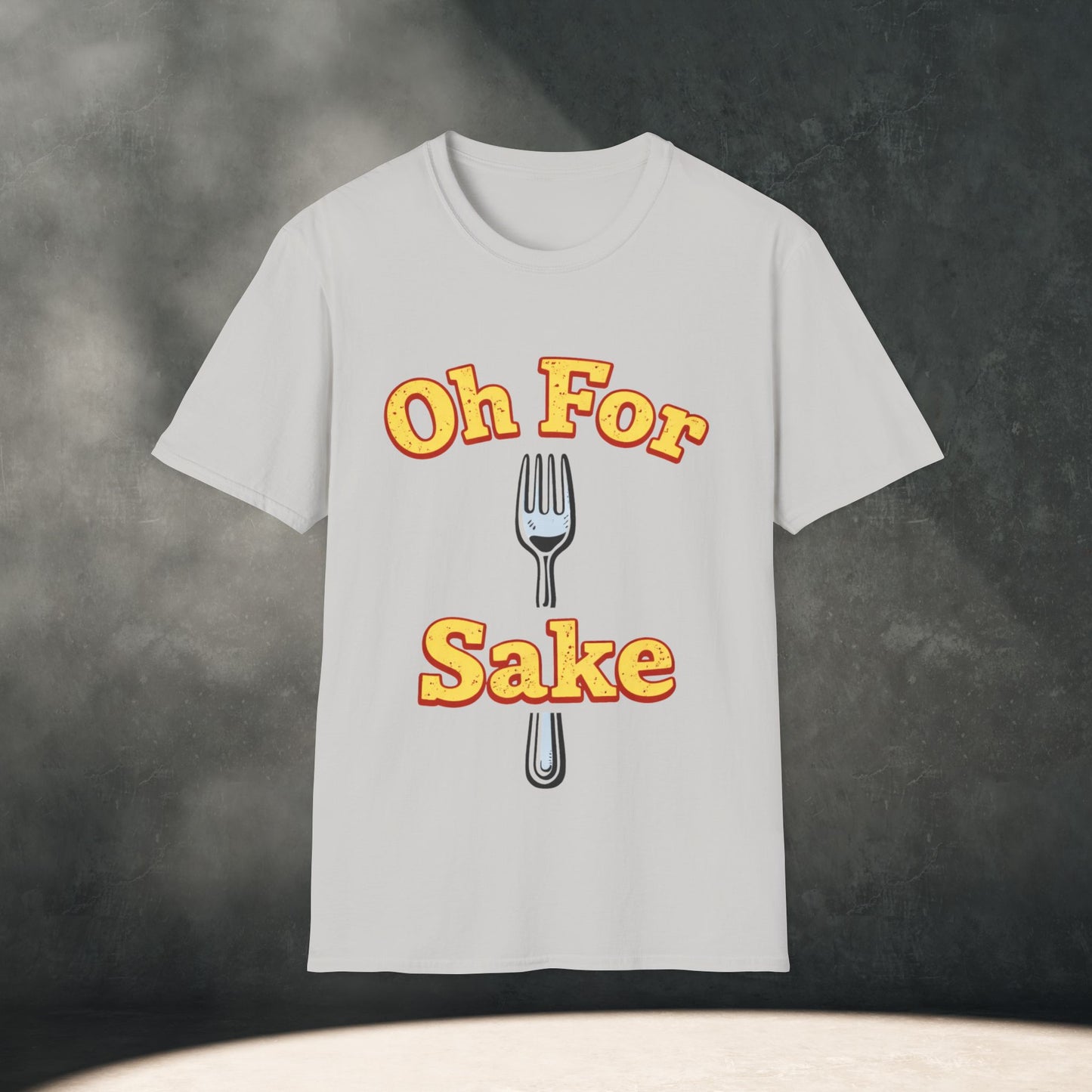 Oh For Fork Sake T-Shirt