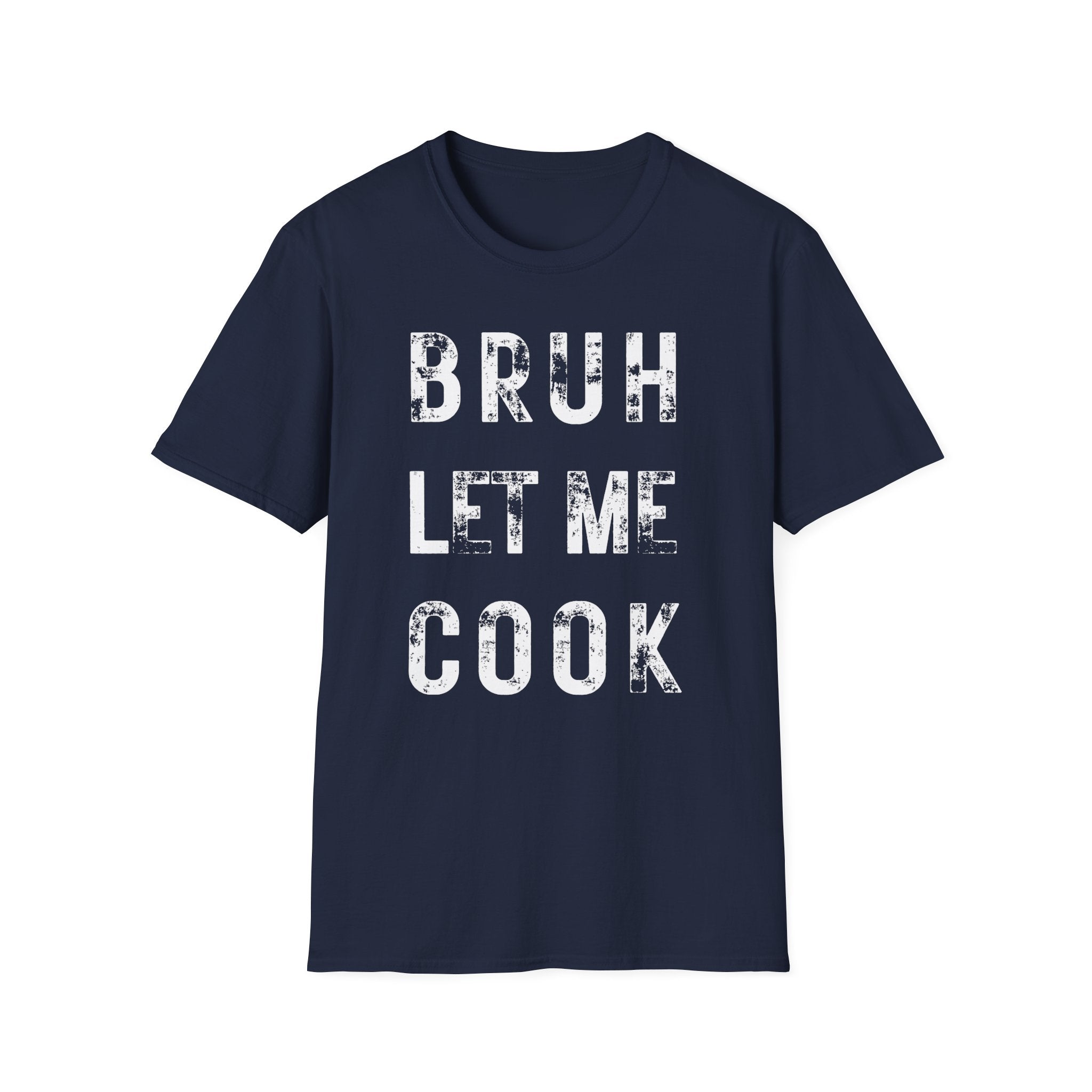 Bruh Let Me Cook T-Shirt