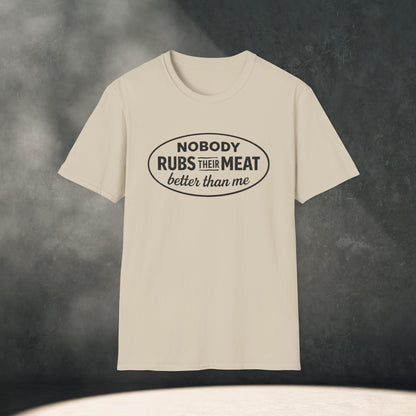 Nobody Rubs Their Meat Better Than Me T-Shirt