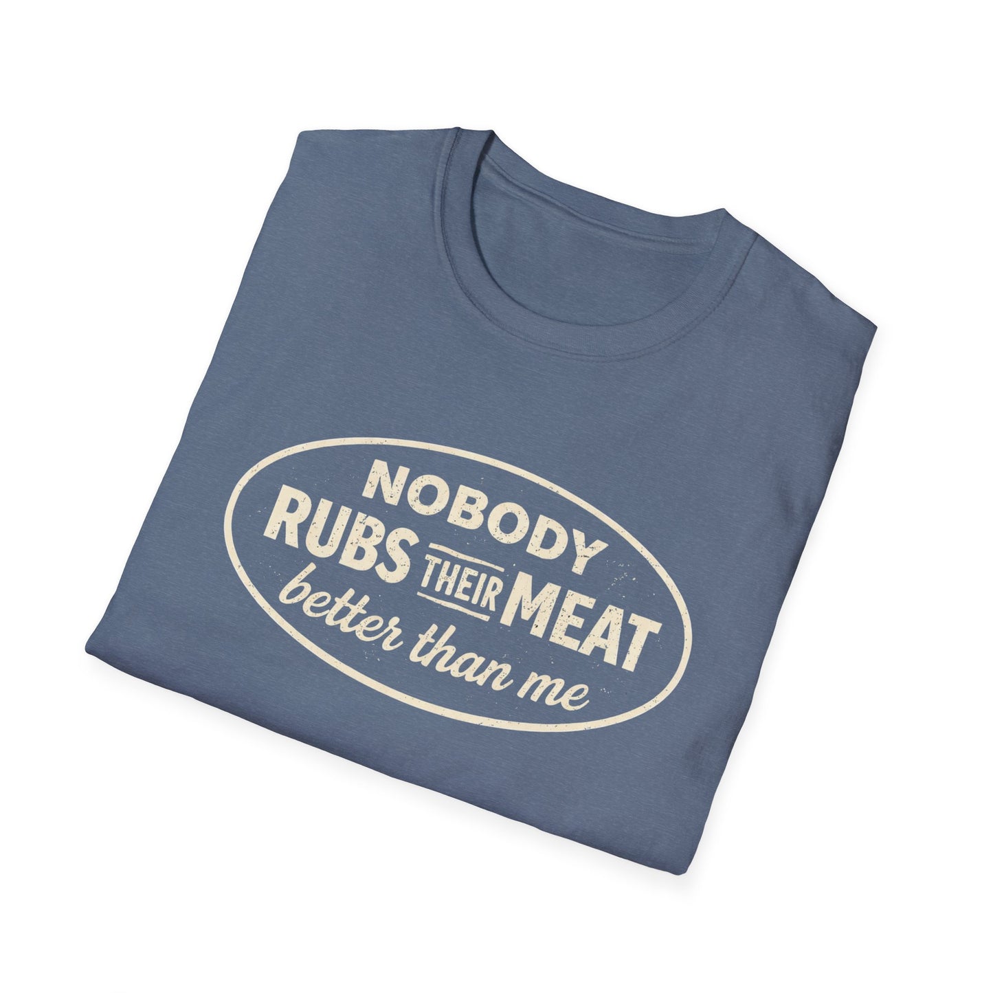 Nobody Rubs Their Meat Better Than Me T-Shirt