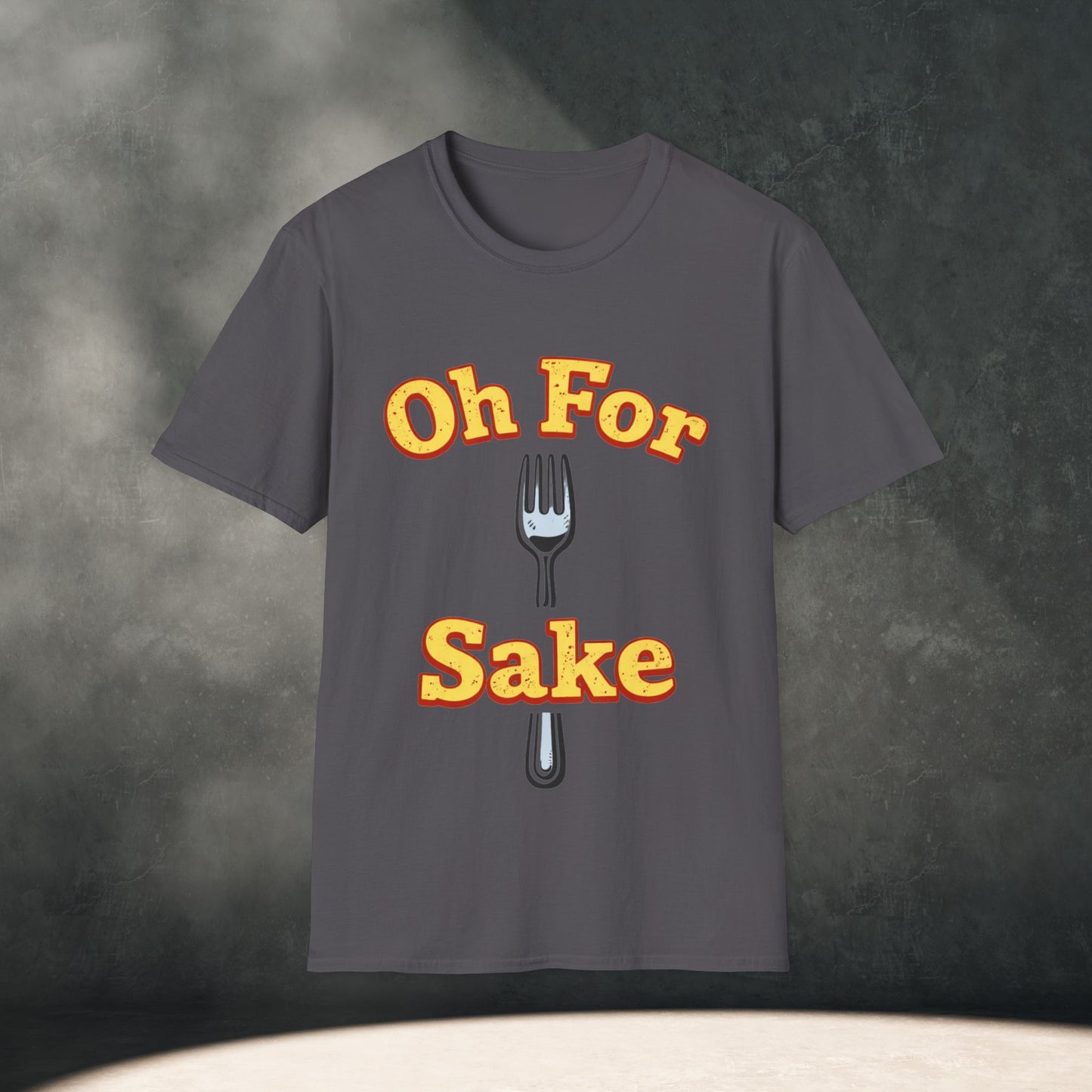 Oh For Fork Sake T-Shirt