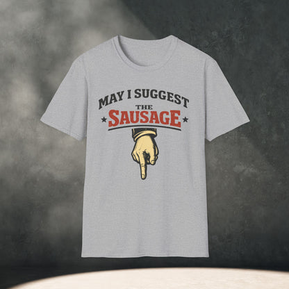 May I Suggest The Sausage T-Shirt