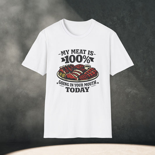 My Meat Is 100% Going In Your Mouth Today T-Shirt