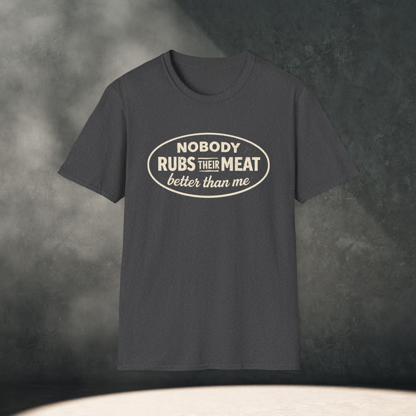 Nobody Rubs Their Meat Better Than Me T-Shirt