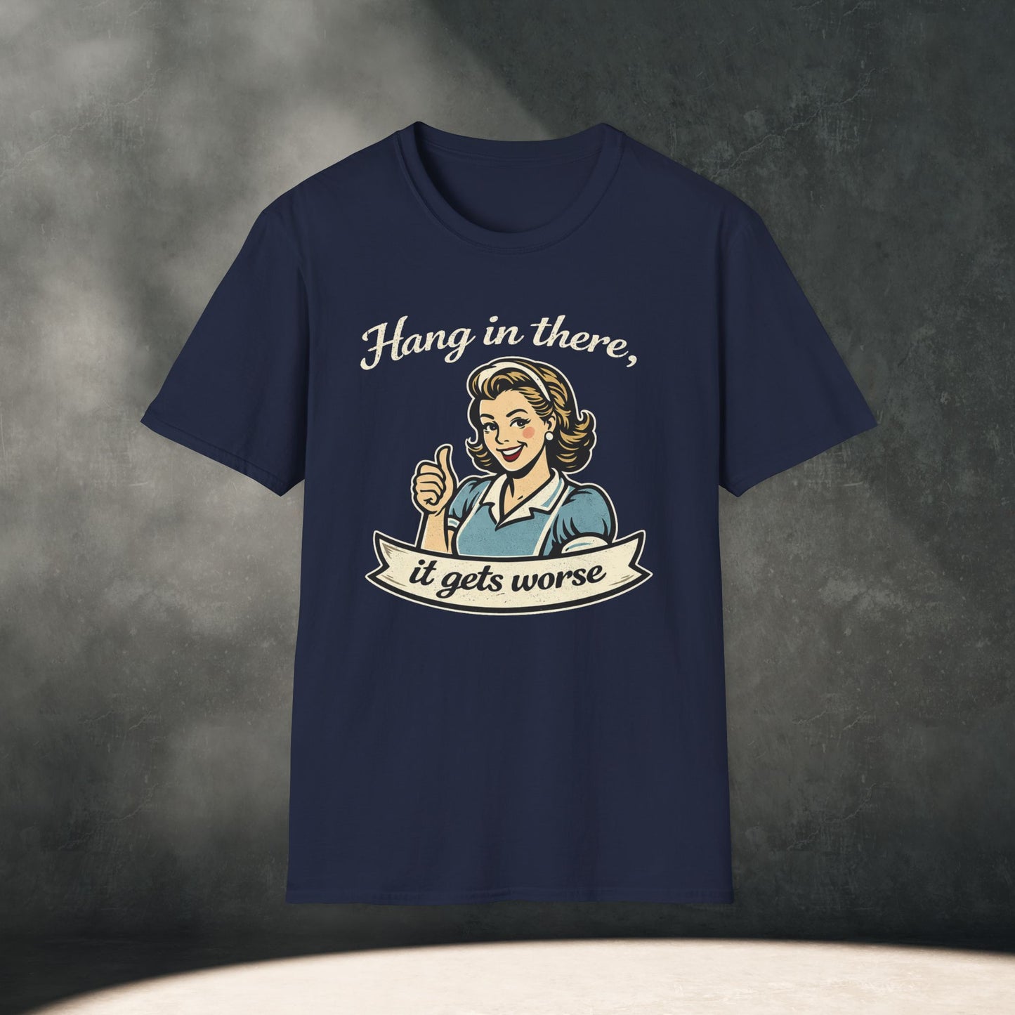 Hang In There It Gets Worse T-Shirt