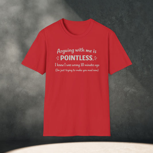 Arguing with me is POINTLESS T-Shirt