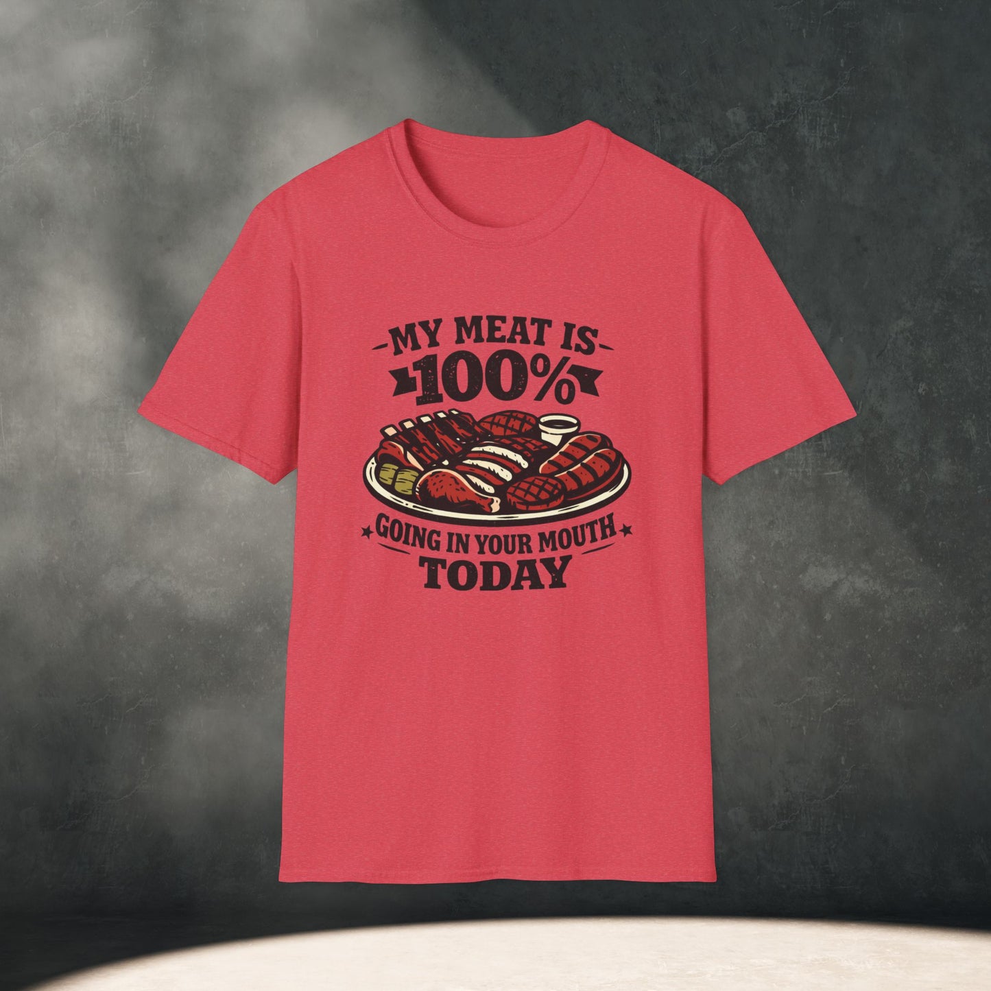 My Meat Is 100% Going In Your Mouth Today T-Shirt
