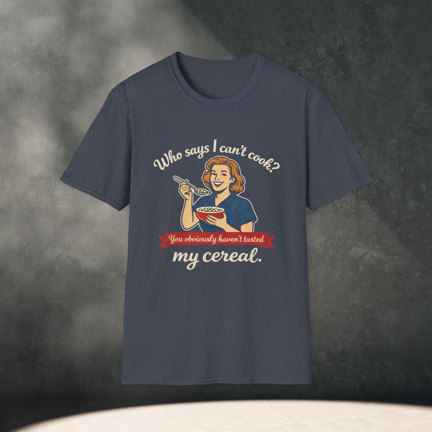 Who says I can't cook?  T-Shirt