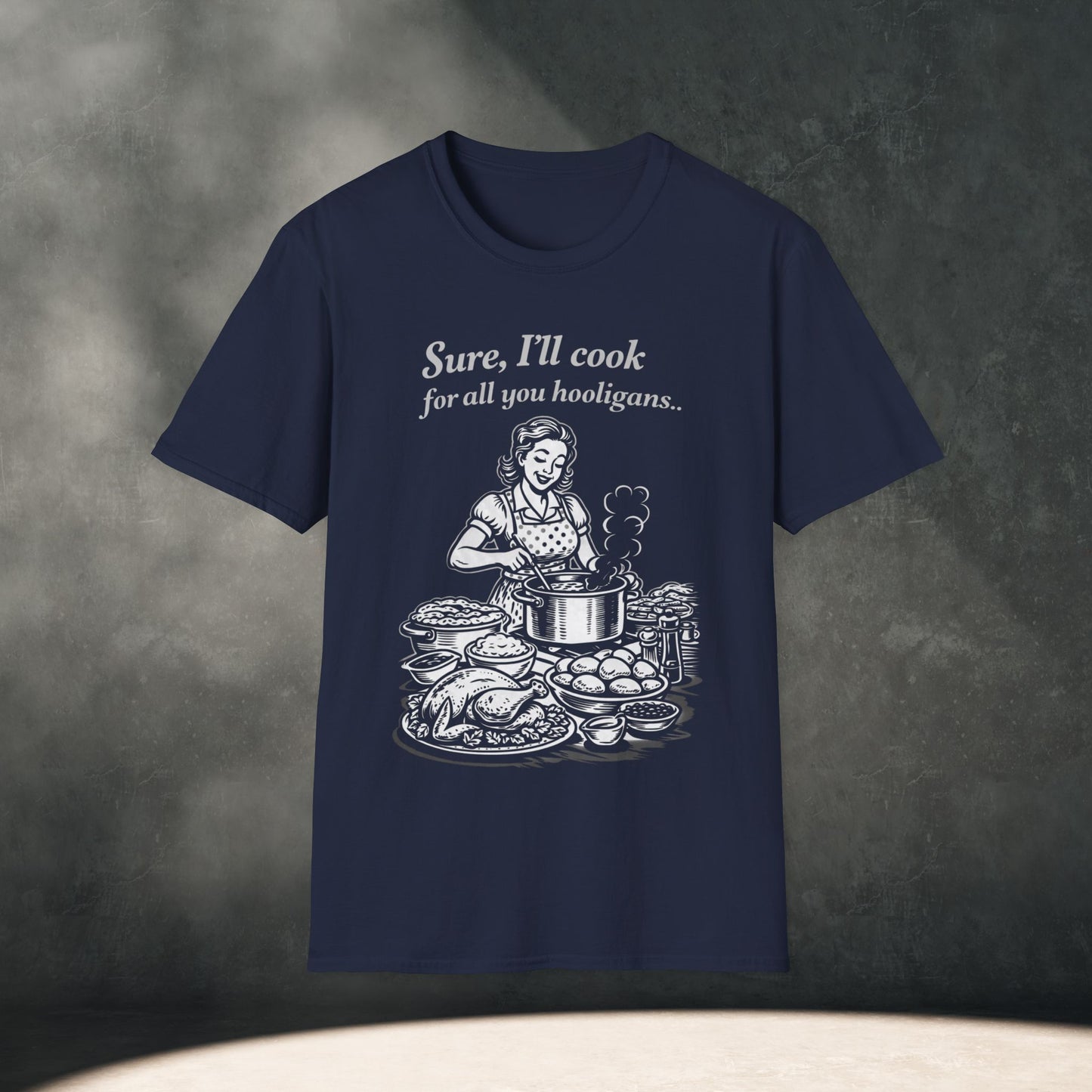 Sure, I’ll cook for all you Hooligans T-Shirt