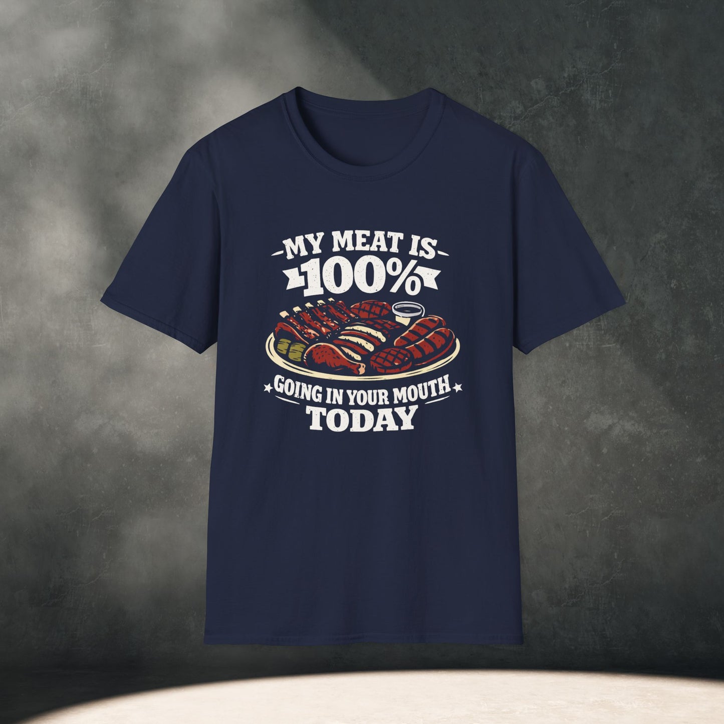 My Meat Is 100% Going In Your Mouth Today T-Shirt
