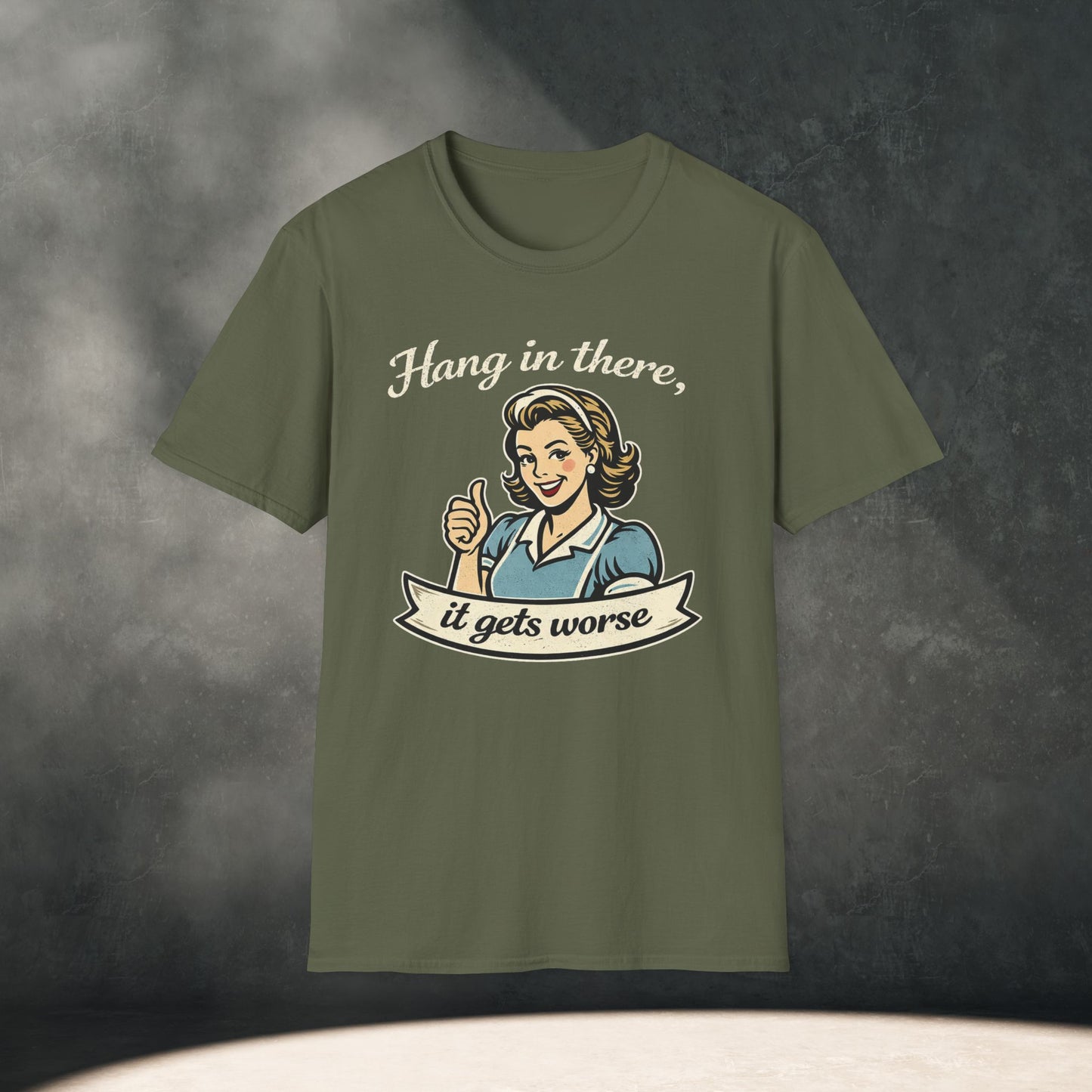 Hang In There It Gets Worse T-Shirt