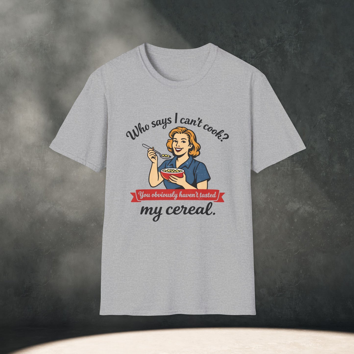 Who says I can't cook?  T-Shirt