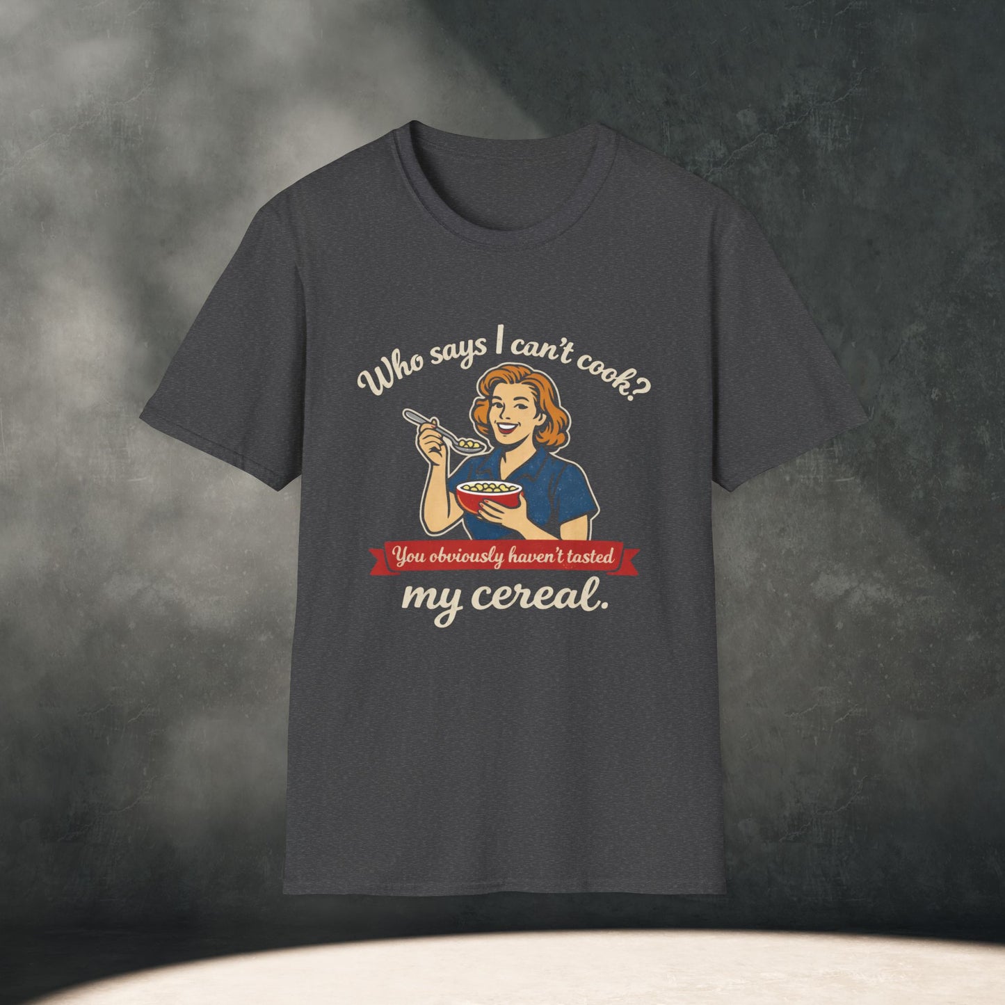 Who says I can't cook?  T-Shirt